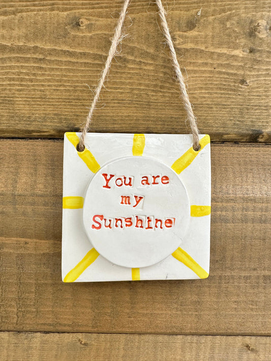 Handmade Inspirational Ceramic Wall Hanger. You Are My Sunshine.