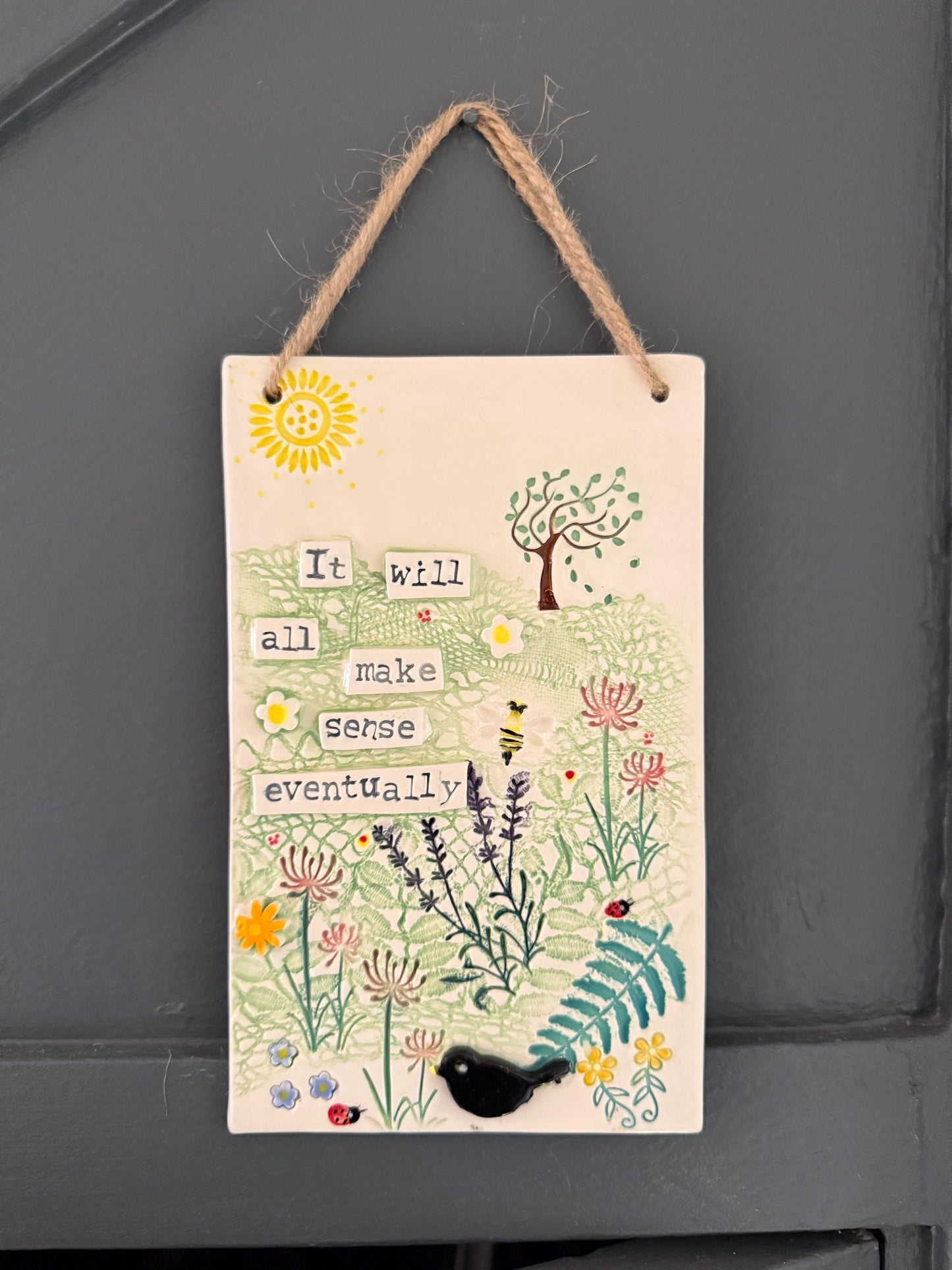 Handmade Inspirational Ceramic Wall Plaque. Hand Painted. Flowers, Birds, Garden ‘It will all make sense eventually’